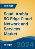 Saudi Arabia 5G Edge Cloud Network and Services Market, By Region, Competition, Forecast & Opportunities, 2019-2029F- Product Image