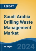 Saudi Arabia Drilling Waste Management Market, By Region, Competition, Forecast & Opportunities, 2019-2029F- Product Image