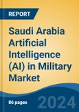 Saudi Arabia Artificial Intelligence (AI) in Military Market, By Region, Competition, Forecast & Opportunities, 2019-2029F- Product Image