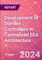 Development of Domain Controllers in Centralized EEA Architecture - Product Image