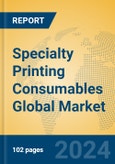 Specialty Printing Consumables Global Market Insights 2024, Analysis and Forecast to 2029, by Manufacturers, Regions, Technology, Application, Product Type- Product Image