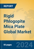 Rigid Phlogopite Mica Plate Global Market Insights 2024, Analysis and Forecast to 2029, by Manufacturers, Regions, Technology, Application- Product Image