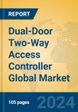 Dual-Door Two-Way Access Controller Global Market Insights 2024, Analysis and Forecast to 2029, by Manufacturers, Regions, Technology, Application, Product Type- Product Image