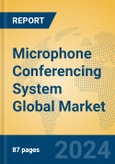 Microphone Conferencing System Global Market Insights 2024, Analysis and Forecast to 2029, by Manufacturers, Regions, Technology, Application, Product Type- Product Image