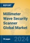 Millimeter Wave Security Scanner Global Market Insights 2024, Analysis and Forecast to 2029, by Manufacturers, Regions, Technology, Application, Product Type - Product Image