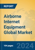 Airborne Internet Equipment Global Market Insights 2024, Analysis and Forecast to 2029, by Manufacturers, Regions, Technology, Application, Product Type- Product Image