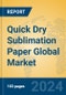 Quick Dry Sublimation Paper Global Market Insights 2024, Analysis and Forecast to 2029, by Manufacturers, Regions, Technology, Application, Product Type - Product Image