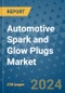 Automotive Spark and Glow Plugs Market - Global Industry Analysis, Size, Share, Growth, Trends, and Forecast 2031 - By Product, Technology, Grade, Application, End-user, Region: (North America, Europe, Asia Pacific, Latin America and Middle East and Africa) - Product Image