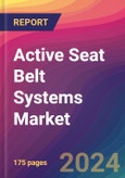 Active Seat Belt Systems Market Size, Market Share, Application Analysis, Regional Outlook, Growth Trends, Key Players, Competitive Strategies and Forecasts, 2024 To 2032- Product Image