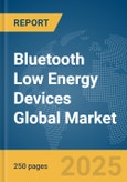 Bluetooth Low Energy Devices Global Market Report 2025- Product Image