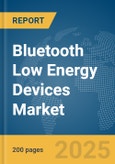 Bluetooth Low Energy Devices Market Report 2025- Product Image