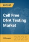 Cell Free DNA (cfDNA) Testing Market Report 2025 - Product Image