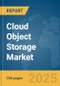 Cloud Object Storage Market Report 2025 - Product Image