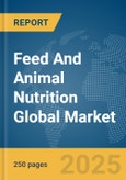 Feed And Animal Nutrition Global Market Report 2025- Product Image