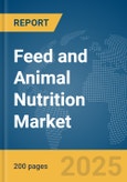 Feed and Animal Nutrition Market Report 2025- Product Image