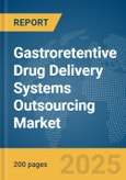 Gastroretentive Drug Delivery Systems Outsourcing Market Report 2025- Product Image