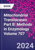 Mitochondrial Translocases Part B. Methods in Enzymology Volume 707- Product Image