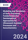 Modeling and Simulation of Sono-Processes. Fundamental and Semiempirical Approaches for Ultrasound-Assisted Processes and Sonochemistry- Product Image