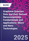 Graphene Quantum Dots and their Derived Nanocomposites. Fundamentals and Applications. Micro and Nano Technologies- Product Image