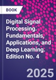 Digital Signal Processing. Fundamentals, Applications, and Deep Learning. Edition No. 4- Product Image