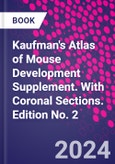 Kaufman's Atlas of Mouse Development Supplement. With Coronal Sections. Edition No. 2- Product Image