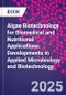 Algae Biotechnology for Biomedical and Nutritional Applications. Developments in Applied Microbiology and Biotechnology - Product Thumbnail Image