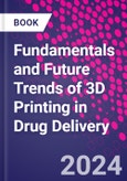 Fundamentals and Future Trends of 3D Printing in Drug Delivery- Product Image