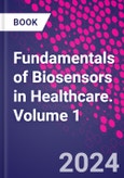 Fundamentals of Biosensors in Healthcare. Volume 1- Product Image
