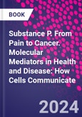 Substance P. From Pain to Cancer. Molecular Mediators in Health and Disease: How Cells Communicate- Product Image