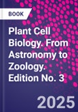 Plant Cell Biology. From Astronomy to Zoology. Edition No. 3- Product Image