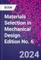 Materials Selection in Mechanical Design. Edition No. 6 - Product Thumbnail Image