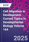Cell Migration in Development. Current Topics in Developmental Biology Volume 164 - Product Thumbnail Image