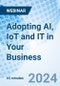 Adopting AI, IoT and IT in Your Business - Webinar (Recorded) - Product Thumbnail Image