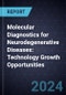 Molecular Diagnostics for Neurodegenerative Diseases: Technology Growth Opportunities, 2024-2028 - Product Image