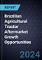 Brazilian Agricultural Tractor Aftermarket Growth Opportunities - Product Thumbnail Image