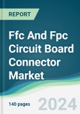 FFC and FPC Circuit Board Connector Market - Forecasts from 2024 to 2029- Product Image