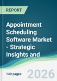 Appointment Scheduling Software Market - Strategic Insights and Forecasts (2026-2031)- Product Image