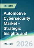 Automotive Cybersecurity Market - Strategic Insights and Forecasts (2026-2031)- Product Image