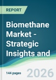 Biomethane Market - Strategic Insights and Forecasts (2026-2031)- Product Image