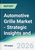 Automotive Grille Market - Strategic Insights and Forecasts (2026-2031)- Product Image
