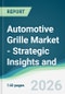 Automotive Grille Market - Strategic Insights and Forecasts (2026-2031) - Product Thumbnail Image
