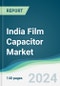 India Film Capacitor Market - Forecasts from 2024 to 2029 - Product Image
