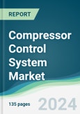 Compressor Control System Market - Forecasts from 2024 to 2029- Product Image
