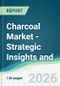 Charcoal Market - Strategic Insights and Forecasts (2026-2031) - Product Thumbnail Image