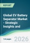 Global EV Battery Separator Market - Strategic Insights and Forecasts (2026-2031) - Product Thumbnail Image