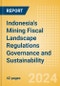 Indonesia's Mining Fiscal Landscape Regulations Governance and Sustainability (2024) - Product Thumbnail Image