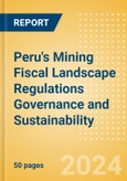 Peru's Mining Fiscal Landscape Regulations Governance and Sustainability (2024)- Product Image