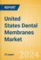 United States Dental Membranes Market Outlook to 2033 - Non-Resorbable Membranes and Resorbable Membranes - Product Thumbnail Image