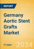 Germany Aortic Stent Grafts Market Outlook to 2033 - Abdominal Aortic Stent Grafts, Extension Pieces and Thoracic Aortic Stent Grafts- Product Image