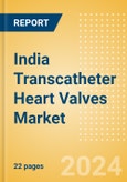 India Transcatheter Heart Valves Market Outlook to 2033 - Transcatheter Aortic Valve Replacement (TAVR), Transcatheter Mitral Valve Implantation (TMVI) and Others- Product Image